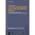 Translanguaging and the Bilingual Brain: A Mixed Methods Approach to Word-Formation and Language Processing - Hardcover