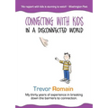 Connecting With Kids In A Disconnected World - Paperback