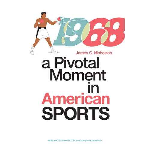 1968: A Pivotal Moment in American Sports