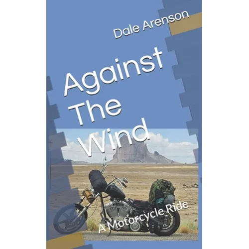 Against The Wind: A Motorcycle Ride - Paperback