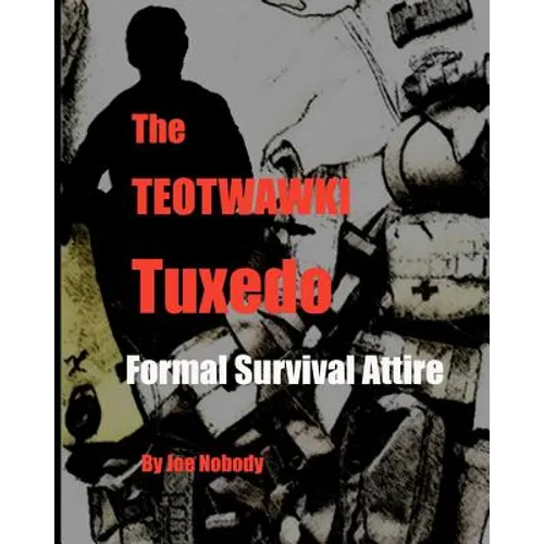 The TEOTWAWKI Tuxedo: Formal Survival Attire - Paperback
