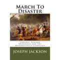 March To Disaster: General Edward Braddock and the Monongahela Campaign