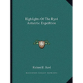 Highlights of the Byrd Antarctic Expedition - Paperback
