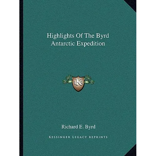 Highlights of the Byrd Antarctic Expedition - Paperback