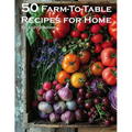 50 Farm-To-Table Recipes for Home - Paperback