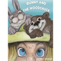 Bunny and the Woodchuck - Hardcover