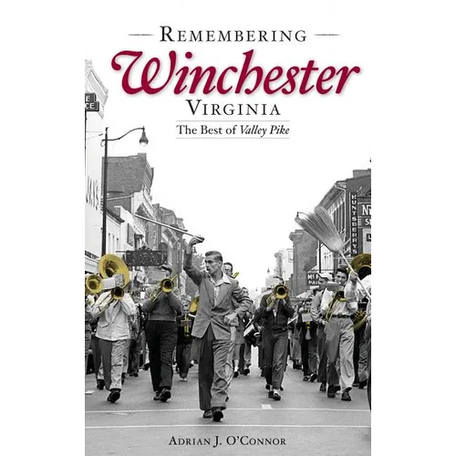 Remembering Winchester, Virginia: The Best of Valley Pike