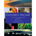 Everywhere You Look: Adventures in Photography - Paperback