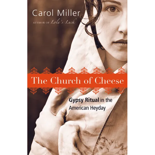 The Church of Cheese: Gypsy Ritual in the American Heyday - Paperback