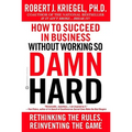 How to Succeed in Business Without Working So Damn Hard - Paperback