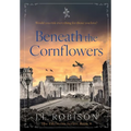Beneath the Cornflowers: Edelweiss Series Book 4 - Hardcover