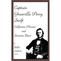 Captain Granville Perry Swift: California Pioneer and Sonoma Bear