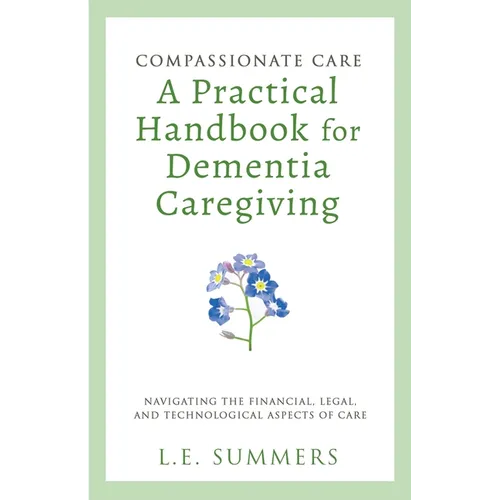 Compassionate Care A Practical Handbook For Dementia Caregiving - Paperback