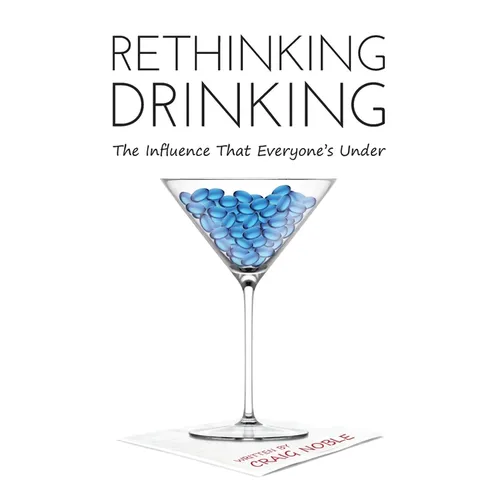 Rethinking Drinking: The Influence That Everyone's Under - Hardcover