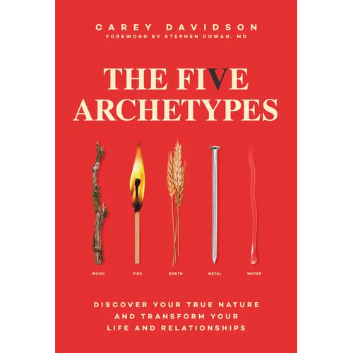 The Five Archetypes: Discover Your True Nature and Transform Your Life and Relationships - Paperback