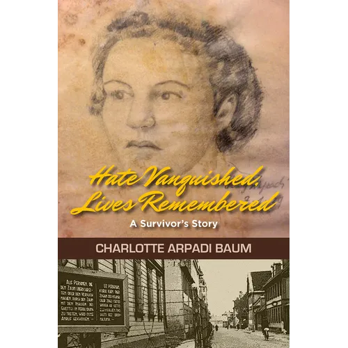 Hate Vanquished, Lives Remembered: A Survivor's Story - Paperback