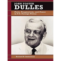 John Foster Dulles: Piety, Pragmatism, and Power in U.S. Foreign Policy
