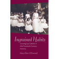 Ingrained Habits: Growing Up Catholic in Mid-Twentieth-Century America