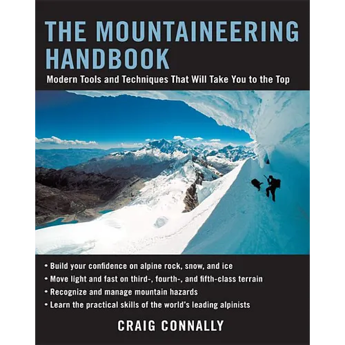 The Mountaineering Handbook: Modern Tools and Techniques That Will Take You to the Top