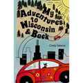 My Adventures to Wisconsin & Back - Paperback