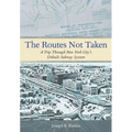 The Routes Not Taken: A Trip Through New York City's Unbuilt Subway System - Paperback