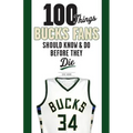 100 Things Bucks Fans Should Know & Do Before They Die - Paperback