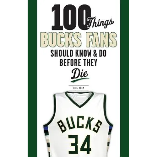 100 Things Bucks Fans Should Know & Do Before They Die - Paperback