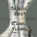 The Brave Birch: El Abedul Valiente - Paperback