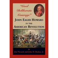 "Cool Deliberate Courage": John Eager Howard in the American Revolution - Paperback