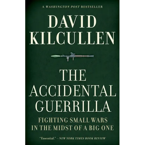 The Accidental Guerrilla: Fighting Small Wars in the Midst of a Big One - Paperback