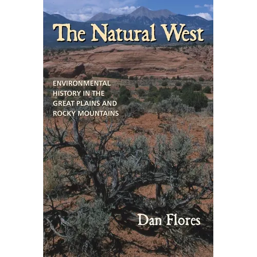 The Natural West: Environmental History in the Great Plains and Rocky Mountains