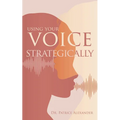 Using Your Voice Strategically - Paperback