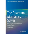 The Quantum Mechanics Solver: How to Apply Quantum Theory to Modern Physics - Paperback