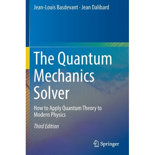 The Quantum Mechanics Solver: How to Apply Quantum Theory to Modern Physics - Paperback