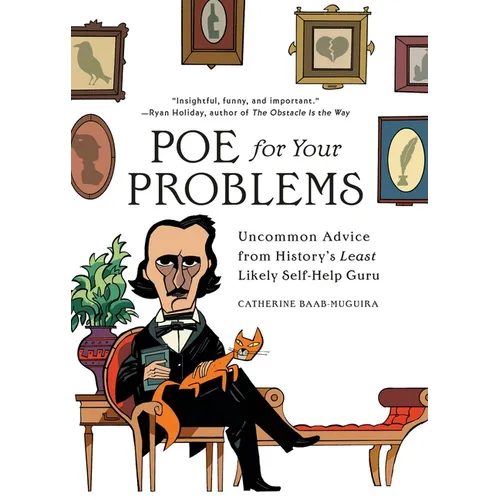 Poe for Your Problems: Uncommon Advice from History's Least Likely Self-Help Guru - Hardcover
