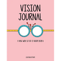 Vision Journal: A New Way to Do a Vision Board - Paperback