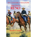 In Custer's Shadow: Major Marcus Reno