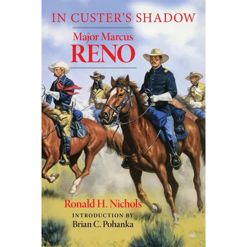 In Custer's Shadow: Major Marcus Reno