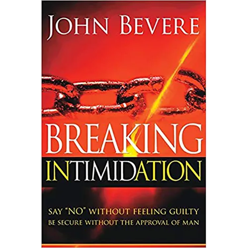 Breaking Intimidation: Say No Without Feeling Guilty. Be Secure Without the Approval of Man - Paperback