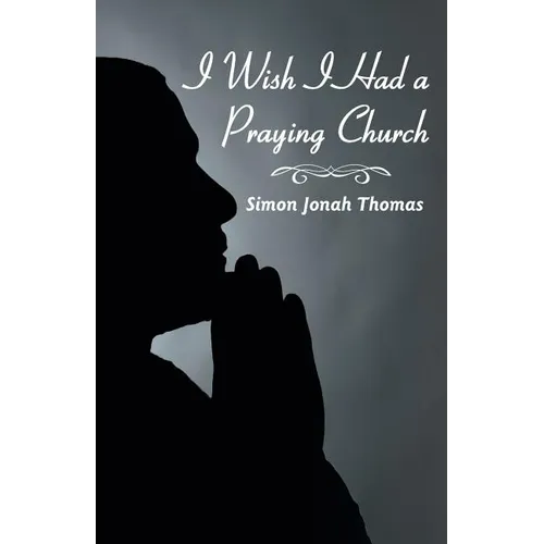 I Wish I Had a Praying Church - Paperback