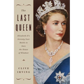 The Last Queen: Elizabeth II's Seventy Year Battle to Save the House of Windsor - Hardcover