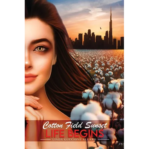 Cotton Field Sunset: Life Begins - Paperback