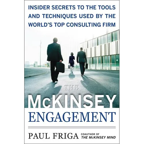 The McKinsey Engagement: A Powerful Toolkit for More Efficient and Effective Team Problem Solving - Hardcover