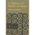 History of Medieval Spain: Memory and Power in the New Europe (Revised)