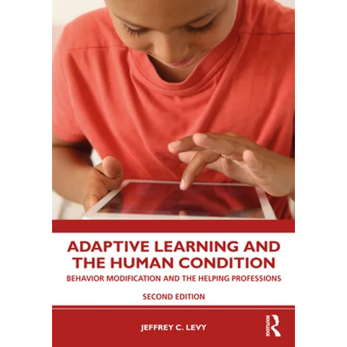 Adaptive Learning and the Human Condition: Behavior Modification and the Helping Professions - Paperback