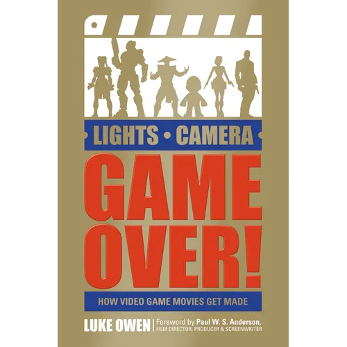 Lights, Camera, Game Over!: How Video Game Movies Get Made - Paperback
