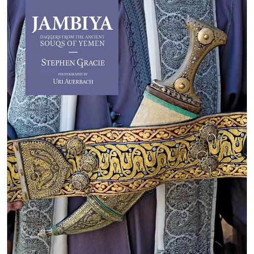 Jambiya: Daggers from the Ancient Souks of Yemen