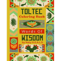 Toltec Words Of Wisdom Coloring Book - Paperback