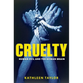 Cruelty: Human Evil and the Human Brain - Hardcover