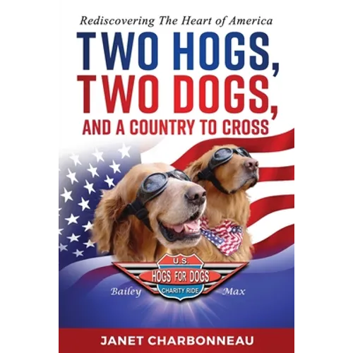 Two Hogs, Two Dogs, and a Country to Cross: Rediscovering the Heart of America